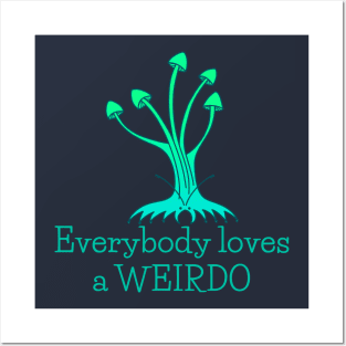 Everybody Loves a Weirdo - fun whimsical self-love design Posters and Art